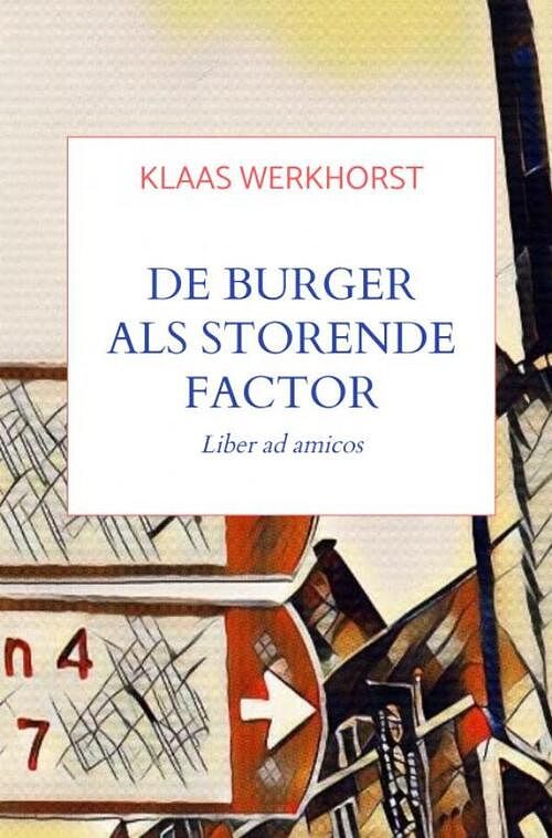 Foto van De burger als storende factor - klaas werkhorst - paperback (9789403641805)