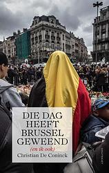 Foto van Die dag heeft brussel geweend (en ik ook) - christian de coninck - ebook (9789089247025)