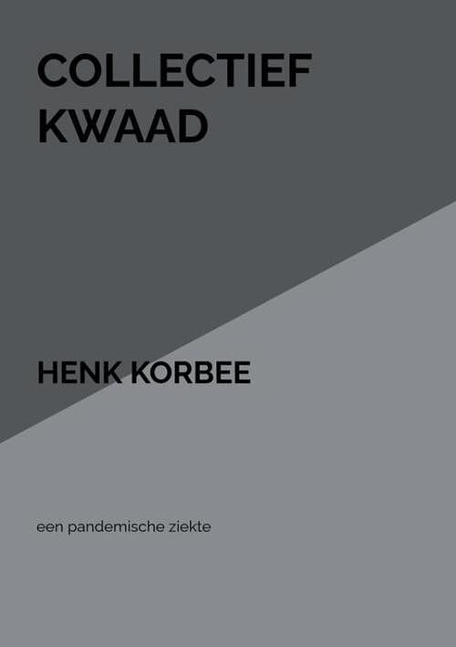 Foto van Collectief kwaad - henk korbee - paperback (9789464659399)