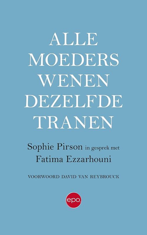 Foto van Alle moeders wenen dezelfde tranen - fatima ezzarhouni, sophie pirson - ebook (9789462673113)