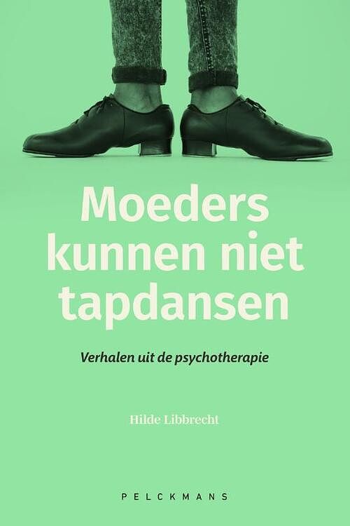 Foto van Moeders kunnen niet tapdansen - hilde libbrecht - paperback (9789463372626)