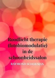 Foto van Roodlicht therapie (fotobiomodulatie) in de schoonheidssalon - raymond schoeman - paperback (9789464809114)