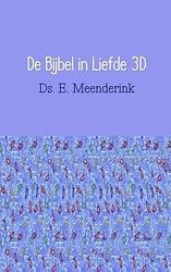 Foto van De bijbel in liefde 3d - ds. e. meenderink - paperback (9789402112764)