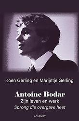 Foto van Antoine bodar zijn leven en werk - koen gerling, marijntje gerling - hardcover (9789493161214)