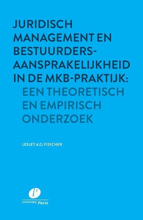 Foto van Juridisch management en bestuurdersaansprakelijkheid in de mkb-praktijk: een theoretisch en empirisch onderzoek - lesley a.d. fisscher - paperback