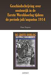 Foto van Geschiedschrijving over oostenrijk in de eerste wereldoorlog tijdens de periode juli/ augustus 1914 - hans terpstra - ebook