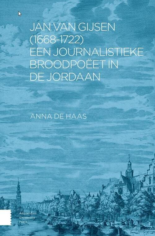 Foto van Jan van gijsen (1668-1722), een journalistieke broodpoëet in de jordaan - anna de haas - ebook (9789048561155)