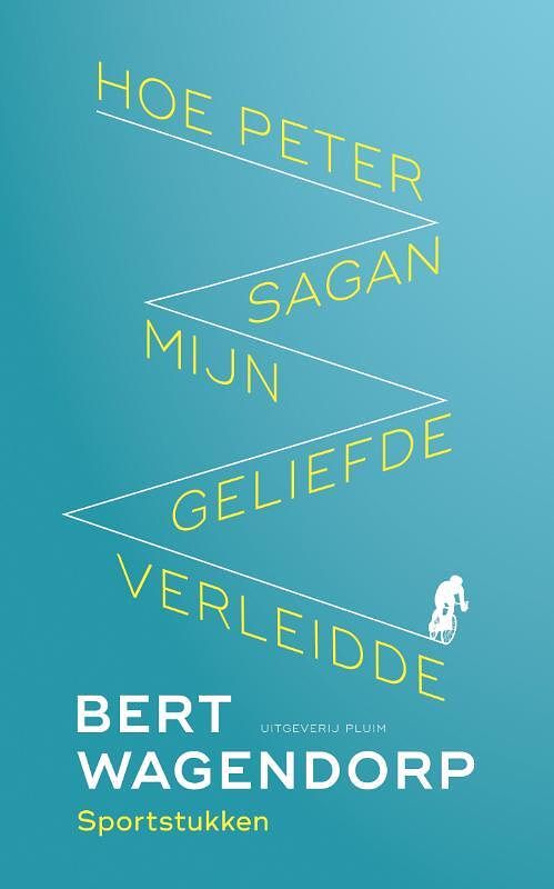 Foto van Hoe peter sagan mijn geliefde verleidde - bert wagendorp - paperback (9789083073699)