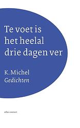 Foto van Te voet is het heelal drie dagen ver - k. michel - ebook (9789025447786)