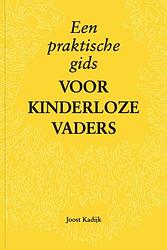 Foto van Een praktische gids voor kinderloze vaders - joost kadijk - paperback (9789081950640)