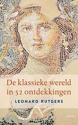 Foto van De klassieke wereld in 52 ontdekkingen - leonard rutgers - ebook (9789460039706)