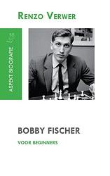 Foto van Bobby fischer voor beginners - renzo verwer - ebook (9789464623680)