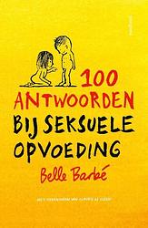Foto van 100 antwoorden bij seksuele opvoeding - belle barbe - paperback (9789021682785)