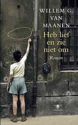 Foto van Heb lief en zie niet om - willem van maanen - ebook (9789023442172)