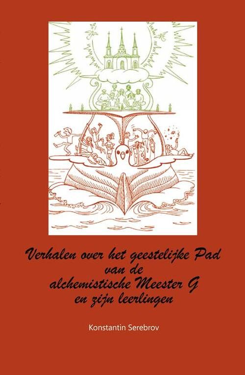 Foto van Verhalen van de alchemistische meester g en zijn leerlingen over het geestelijke pad - konstantin serebrov - hardcover (9789077820353)