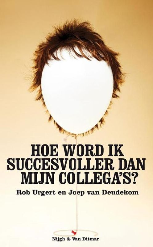 Foto van Hoe word ik succesvoller dan mijn collega's - joep van deudekom, rob urgert - ebook (9789038894089)