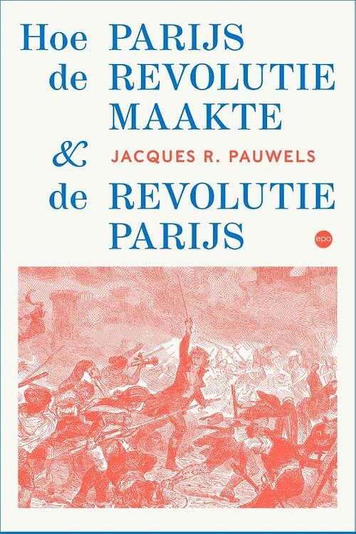 Foto van Hoe parijs de revolutie maakte en de revolutie parijs - jacques r. pauwels - paperback (9789462674080)