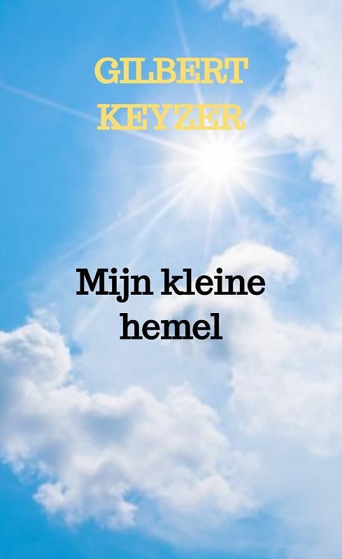 Foto van Mijn kleine hemel - gilbert keyzer - paperback (9789464351743)