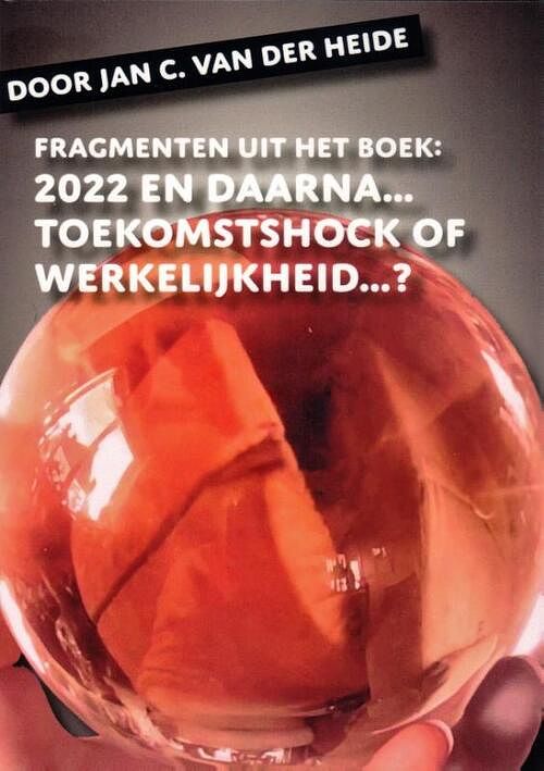 Foto van Fragmenten uit het boek: 2022 en daarna... - jan c. van der heide - paperback (9789070774608)