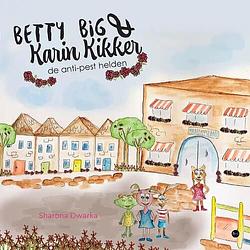 Foto van Betty big en karin kikker: de anti-pest helden - sharona dwarka - paperback (9789464687163)