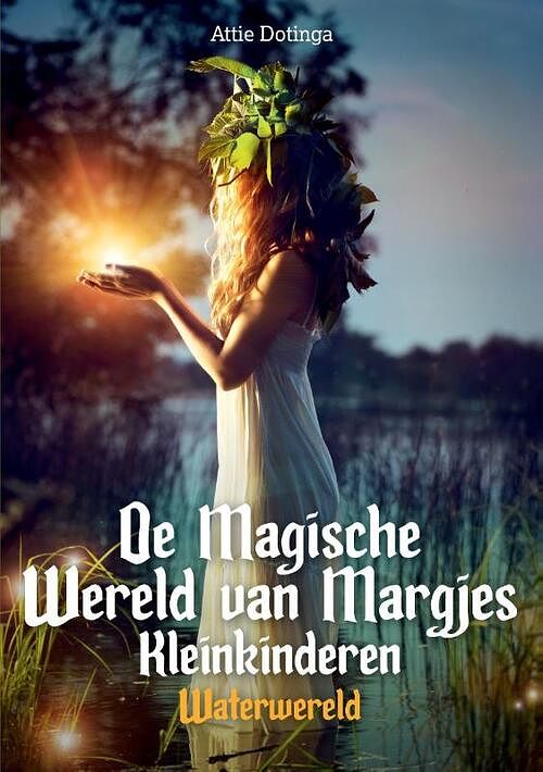 Foto van De magische wereld van margjes kleinkinderen - attie dotinga - paperback (9789464433548)