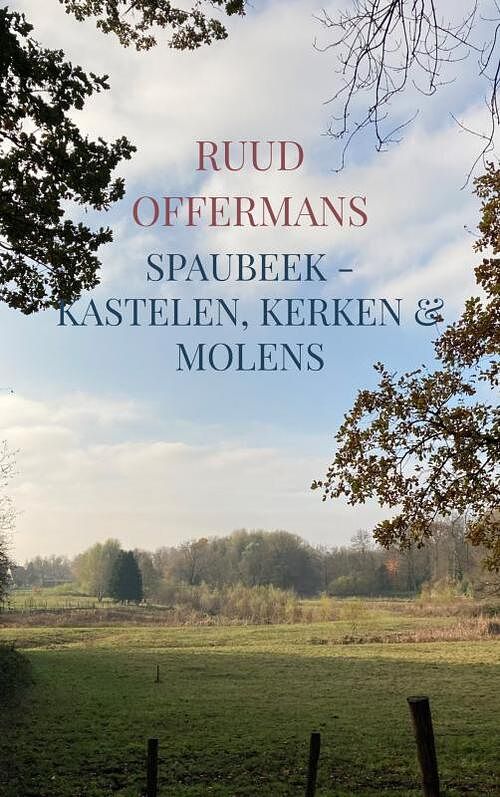 Foto van Spaubeek - kastelen, kerken & molens - ruud offermans - paperback (9789403650838)