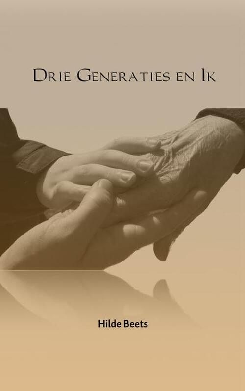 Foto van Drie generaties en ik - hilde beets - paperback (9789402193718)