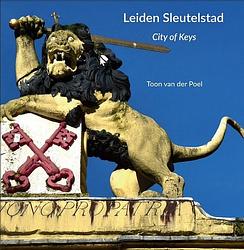 Foto van Leiden sleutelstad - toon van der poel - hardcover (9789492165404)