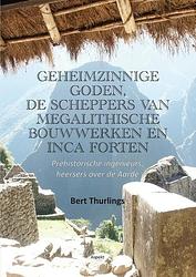 Foto van Geheimzinnige goden, de scheppers van megalithische bouwwerken en inca forten - bert thurlings - paperback (9789464870459)