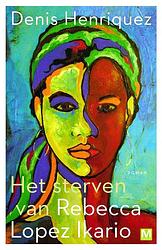 Foto van Het sterven van rebecca lopez ikario - denis henriquez - ebook (9789460688218)