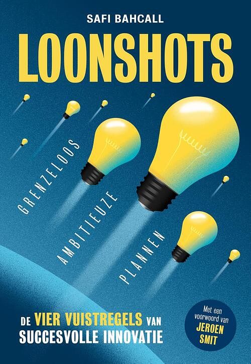 Foto van Loonshots: grenzeloos ambitieuze plannen - safi bahcall - ebook (9789492493835)