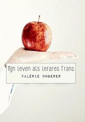Foto van Mijn leven als lerares frans - valérie ungerer - paperback (9789402190793)