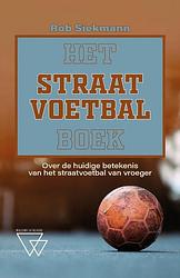 Foto van Het straatvoetbalboek - rob siekmann - hardcover (9789493306448)