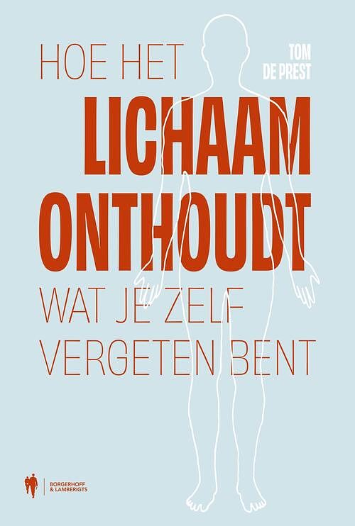 Foto van Hoe het lichaam onthoudt wat je zelf vergeten bent - tom de prest - ebook (9789464788860)