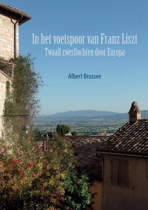 Foto van In het voetspoor van franz liszt - albert brussee - paperback (9789464654431)