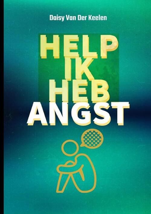 Foto van Help ik heb angst - daisy van der keelen - paperback (9789403687421)