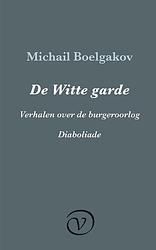 Foto van De witte garde / verhalen over de burgeroorlog / diaboliade - michail boelgakov - ebook (9789028292369)