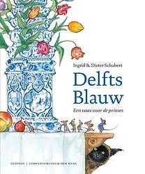 Foto van Delfts blauw - dieter schubert, ingrid schubert - hardcover (9789025874643)