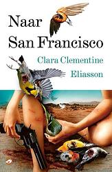 Foto van Naar san francisco - clara clementine eliasson - paperback (9789083209876)