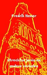 Foto van Utrechtse jaren en andere verhalen - fredrik hamer - ebook (9789402113518)