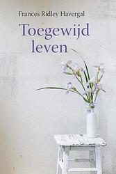 Foto van Toegewijd leven - frances ridley havergall - paperback (9789087186999)