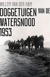 Foto van Ooggetuigen van de watersnood 1953 - willem van der ham - paperback (9789024420414)