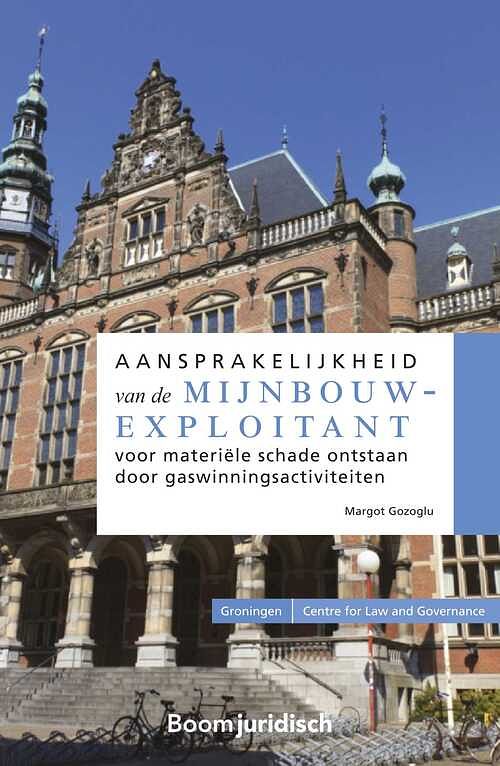 Foto van Aansprakelijkheid van de mijnbouwexploitant voor materiële schade ontstaan door gaswinningsactiviteiten - margot gozoglu - ebook (9789462746640)