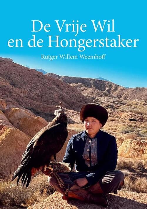 Foto van De vrije wil en de hongerstaker - rutger willem weemhoff - paperback (9789464433586)