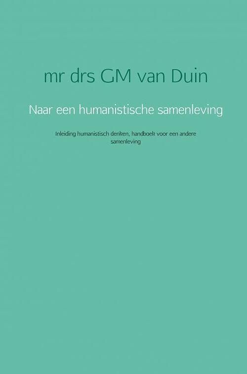 Foto van Naar een humanistische samenleving - g.m. van duin - paperback (9789463426893)