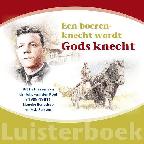 Foto van Een boerenknecht wordt gods knecht - lieneke benschop, mj ruissen - luisterboek (9789461151650)