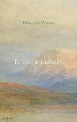 Foto van Ik zal je dromen - dick van welzen - paperback (9789402104134)