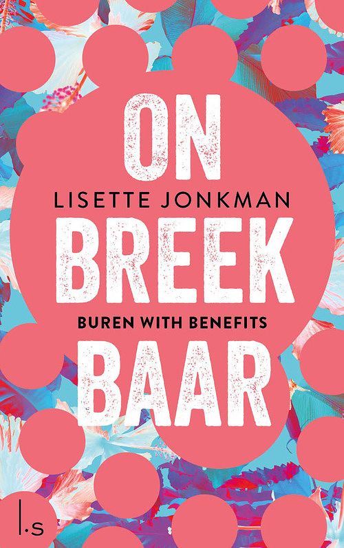 Foto van Onbreekbaar - 1 - buren with benefits - lisette jonkman - ebook (9789024583386)