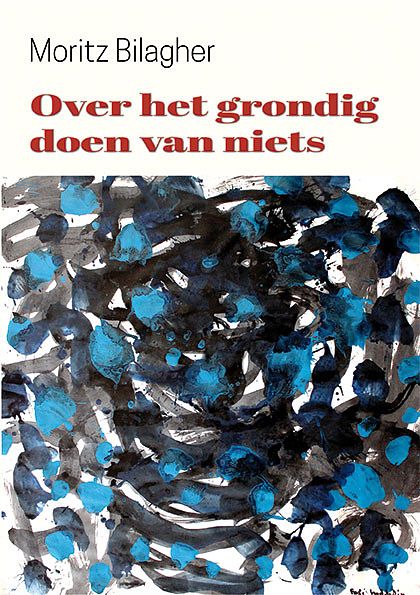 Foto van Over het grondig doen van niets - moritz bilagher - paperback (9789462664821)