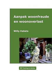 Foto van Aanpak woonfraude en woonoverlast - willy debets - paperback (9789464800197)